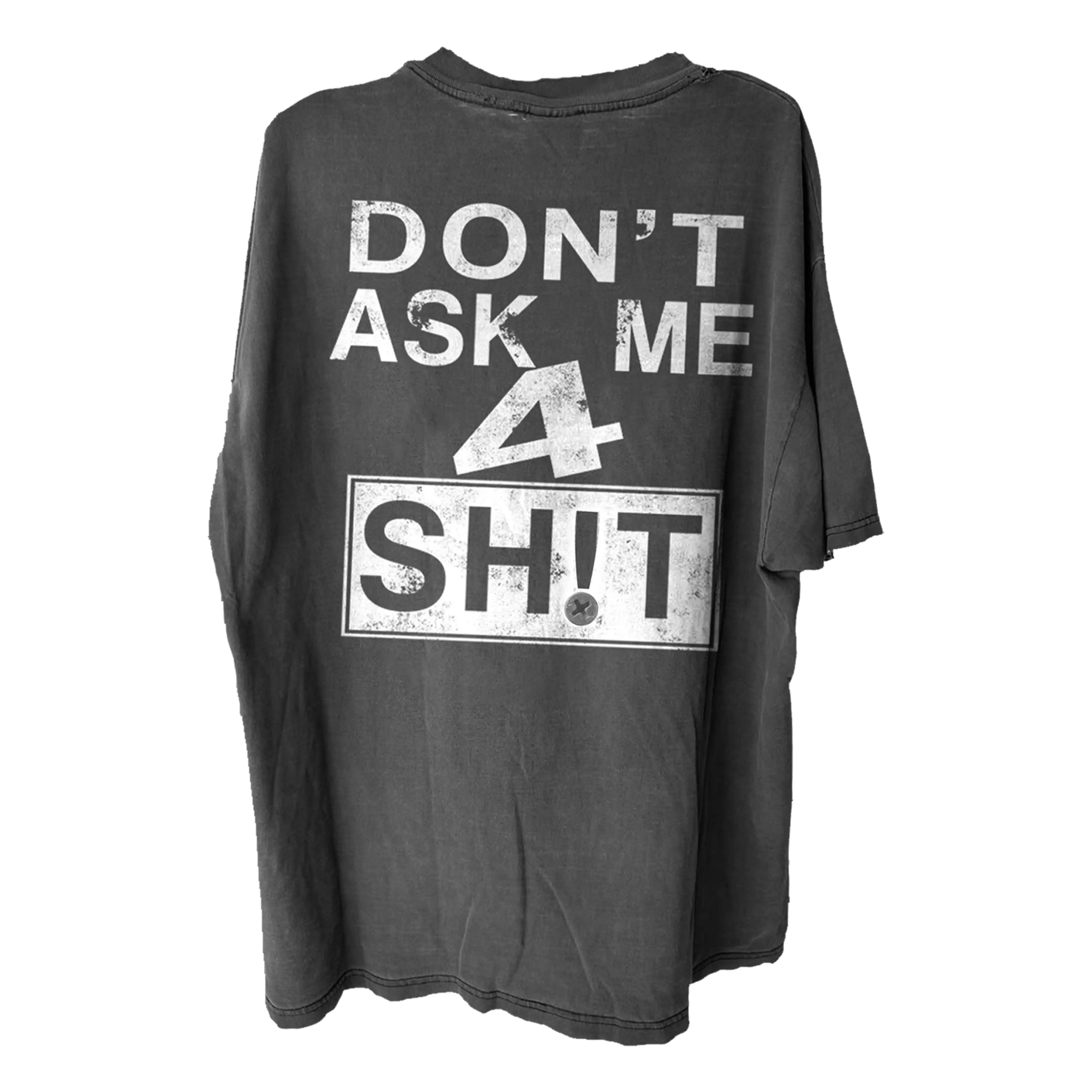 DONTASKME4SH!T TEE